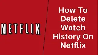 How to Delete Your Watch History on Netflix