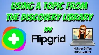 Using A Topic in Flipgrid's Discovery Library