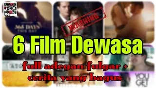 6 FILM DEWASA TERBAIK | KHUSUS DEWASA #rekomendasifilm #filmsemi #bluefilm