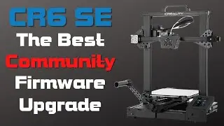 Creality CR6 SE Community Firmware UPGRADE : CR6 SE Firmware Update