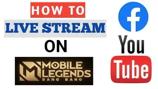 HOW TO LIVE STREAM MOBILE LEGEND ON YOUTUBE AND FACEBOOK | MLBB