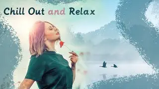 Best Music Chill Out 2021  - Красивая музыка для души без слов