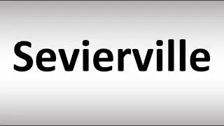 How to Pronounce Sevierville, Tennessee?