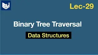 Binary tree traversal | Preorder , Inorder & Postorder | Data Structures | Lec-29 | Bhanu Priya