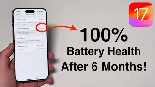 100% iPhone Battery Health After 6 Months - Heres How in iOS 17!