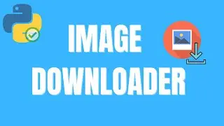 Python tutorial - How to create an image downloader using python for beginners