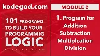 Module 2 - Lesson 1 ►  Program for Addition, Subtraction, Multiplication & Division