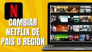 Cómo CAMBIAR Netflix De País | Cambiar Región De NETFLIX