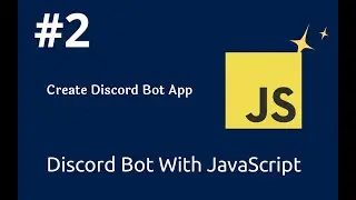 #2 How To Create Discord Bot Application in Discord | How To Make Discord Bot Using JavaScript |