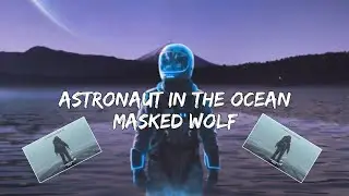 Masked Wolf - Astronaut in The Ocean (Lyrics)