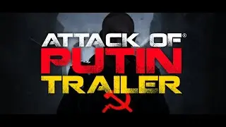 Attack of Putin Video Game ® Trailer 2022