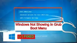 How to Fix: Windows Not Showing in Grub Boot Menu | Kali Linux ✓