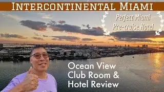 EPIC Ocean View CLUB Room at Intercontinental Miami - PERFECT Pre-Cruise Hotel