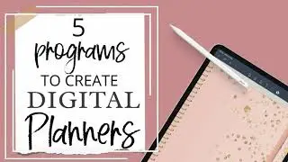 5 Programs To Design Digital Planners | What Program Or App To Use To Create Digital Planners?