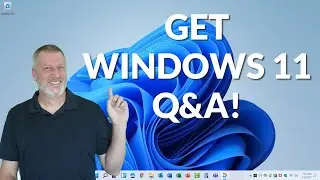 Get Windows 11 Q&A!