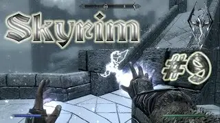 Skyrim # 9. ТРУДНОСТИ, ЗАДАНИЯ, НОВАЯ МАГИЯ