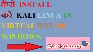 HOW TO INSTALL KALI LINUX IN VIRTUAL BOX STEP BY STEP.