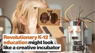 Revolutionary K-12 education might look like a creative incubator | Catherine Fraise | Big Think