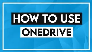 How to Use OneDrive