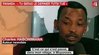 Rwanda : «Tu seras le dernier Tutsi tué»