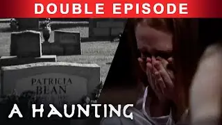 MENACING Ghosts That THROW Things! | DOUBLE EPISODE! | A Haunting