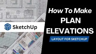 SketchUp Layout Tutorial For Beginners: Plan, Elevations, Sections & More!