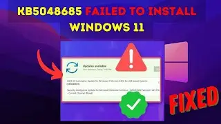 Fix KB5048685 Failed to Install in Windows 11 23H2