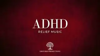 ADHD Relief Music: Studying Music for Better Concentration and Focus, Study Music