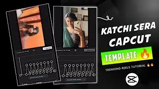 Katchi Sera Capcut Template | Katchi Sera Reels Editing Tutorial | New Capcut Template