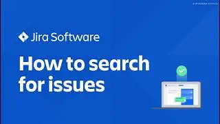 How to search for issues in Jira | Jira Software tutorial