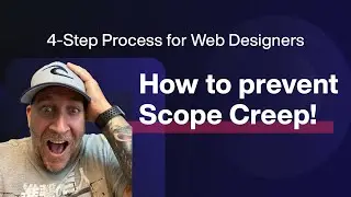 How To Prevent...NO Eliminate 💣 Scope Creep for Web Designers