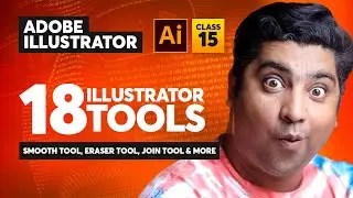 Adobe Illustrator Course - Smooth Tool, Eraser Tool, Join Tool & More | Class 15