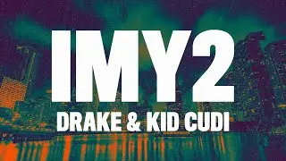 Drake - IMY2 (Lyrics) ft. Kid Cudi