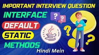 🔥Interface Default Methods and Static Methods  in Detail | Interview questions explain in detail
