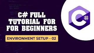 C# .Net Tutorial for Beginners | 02- Set Up Development Environment