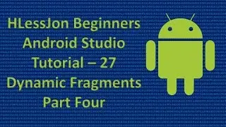 Beginners Android Studio Tutorial – 27 Dynamic Fragments Part Four