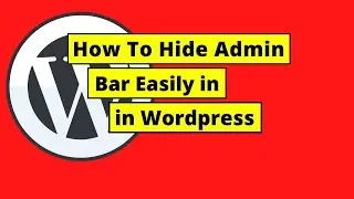 How To Hide Admin Bar in Wordpress