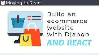 Build an ecommerce website with Django and React // Part 1 - Moving to React