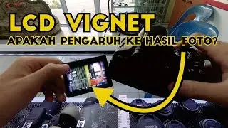 Apakah Vignet LCD Canon 600D Pengaruh Ke Hasil? - Adakah Solusi Mengatasi Vignet LCD Kamera?