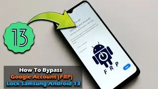 How To Bypass Google Account (FRP) Lock Any Samsung Device Android 13 | 2023