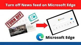 How to turn off news feed on Microsoft Edge. 