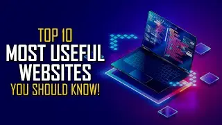 Top 10 Most Useful Websites You Should Know!