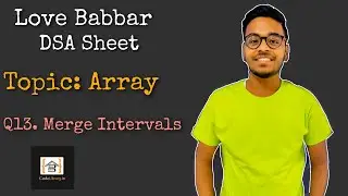 Merge Overlapping Intervals  | Q13 | Love Babbar DSA sheet | Amazon | Google