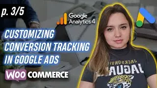 Part 3: Woocommerce wordpress conversion tracking Google ads