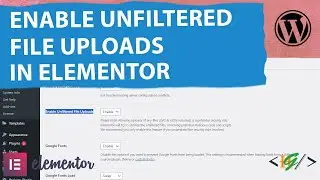 How to Enable Unfiltered File Uploads in Elementor WordPress