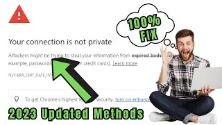 How to Fix "Your Connection is not Private" Error on Google Chrome (2023 NEW)