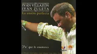 Iván Villazón & Iván Zuleta - 13. No Intentes Pedirme - Pa' Que Te Enamores