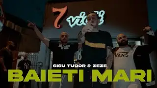 Sisu Tudor feat. Zeze - BAIETI MARI (Videoclip Oficial)
