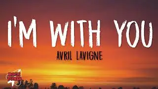 I'm With You - Avril Lavigne (Lyrics)