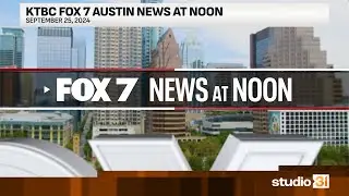 KTBC FOX 7 Austin News at Noon (Full), 9/25/2024